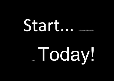 START TODAY