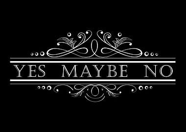 Yes Maybe No