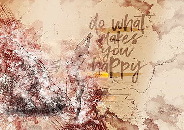 Do what Makes YOU Happy