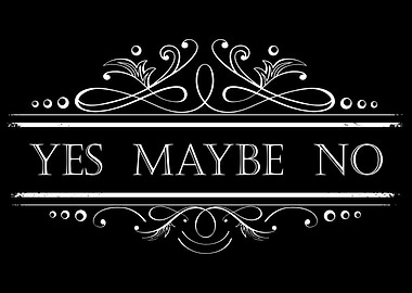 Yes Maybe No Statement