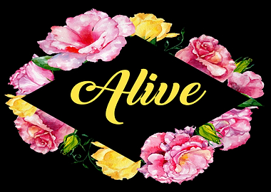 Alive Floral Motivation