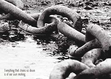 Chains of your own making