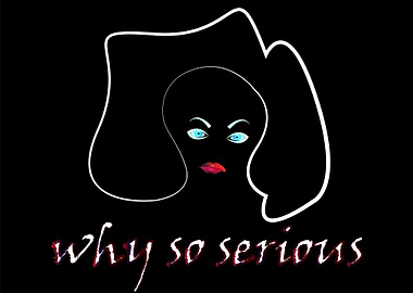 Why so Serious