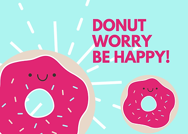 DONUT WORRY BE HAPPY