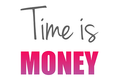 Time is money