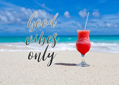 Good Vibes Only