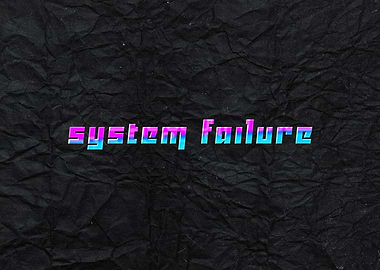 System Failure