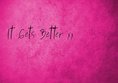 It Gets Better xx