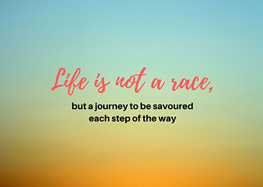 Life is Not A Race