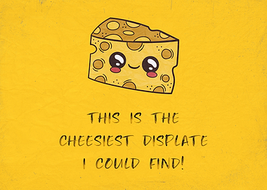 Cheesiest Displate