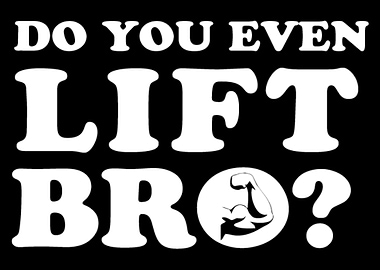 Lift it Bro