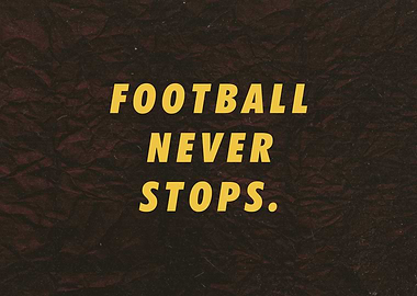 Football never stops
