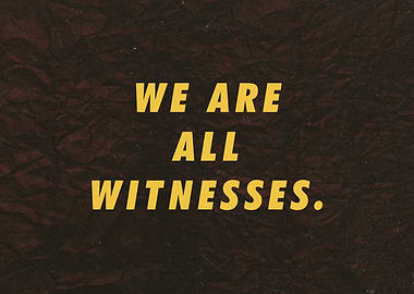 We are all Witnesses