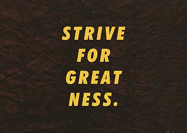 Strive for Greatness