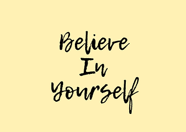 Believe In Yourself