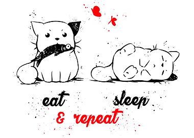 Eat sleep and repeat