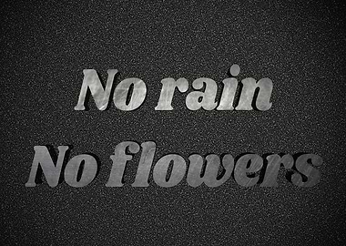 No rain No flowers
