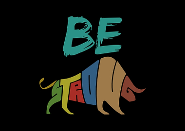 BE STRONG
