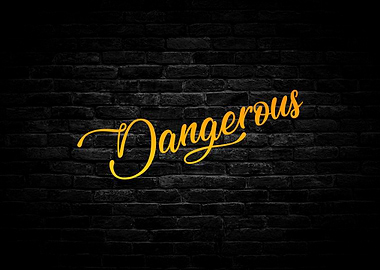 Dangerous