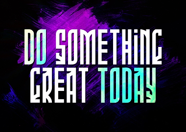 Do Something Great Today