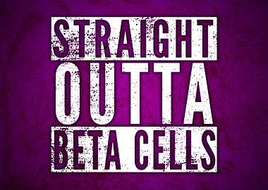 Straight Outta Beta Cells