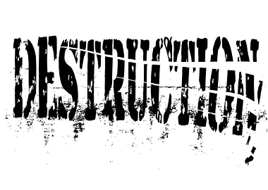 Destruction