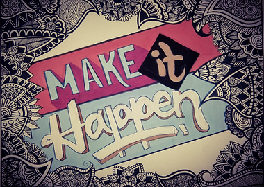 MAKE IT HAPPEN