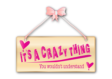 Its a Crazy Thing Sign