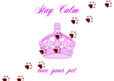 Stay Calm And Love Pets