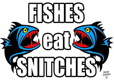 Fishes Eat Snitches