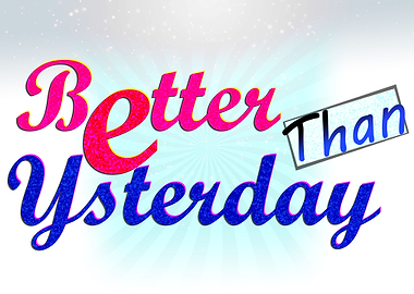 Better Than Yesterday