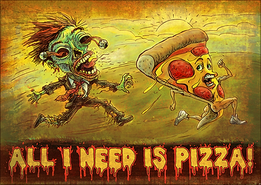 All I Need is Pizza Zombie