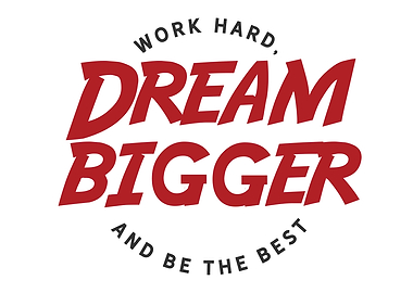 Work hard Dream bigger
