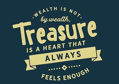 Wealth is not by wealth
