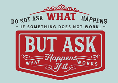 Do not ask what happens