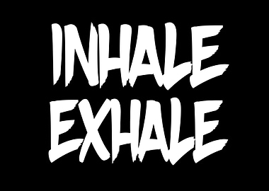 INHALE EXHALE