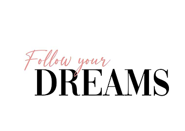 Follow your dreams