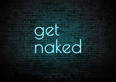 Get Naked Neon Sign