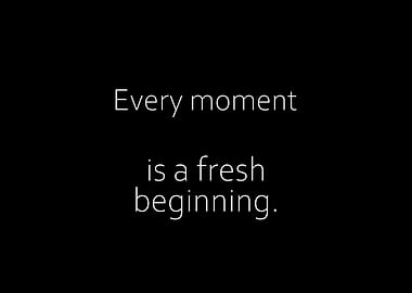 Every Moment Is Fresh