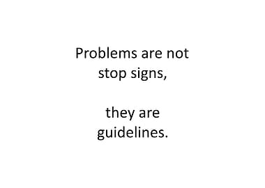 Problems Are Guidelines