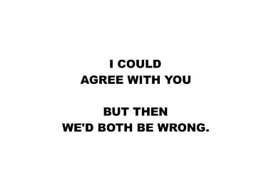 I Could Agree With You