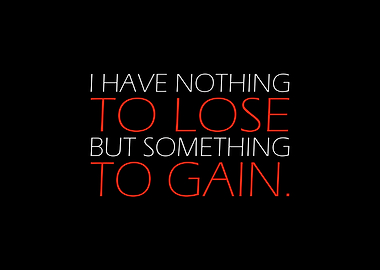 I Have Nothing To Lose