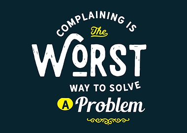 Complaining is the worst