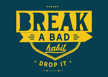 Break a bad habit drop