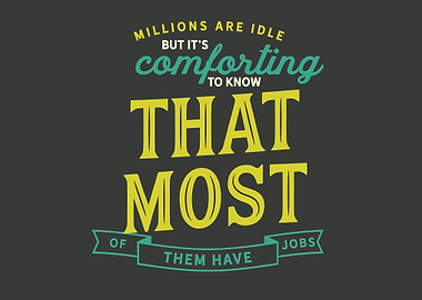 most of them have jobs