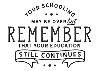 your schooling may be over