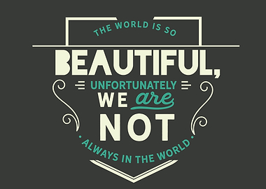 not always in the world