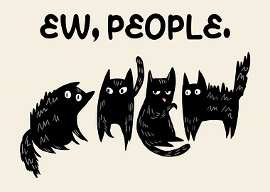 Ew People Meowy Black Cats