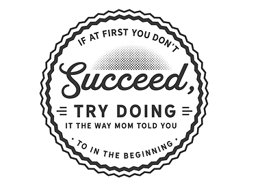 If at first you dont