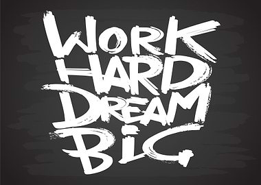 Work Hard Dream Big